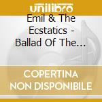 Emil & The Ecstatics - Ballad Of The Doright Man cd