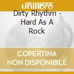 Dirty Rhythm - Hard As A Rock cd