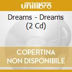 Dreams - Dreams (2 Cd) cd