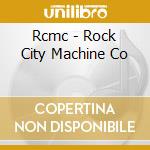Rcmc - Rock City Machine Co cd