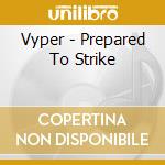 Vyper - Prepared To Strike cd