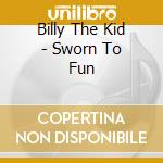 Billy The Kid - Sworn To Fun cd