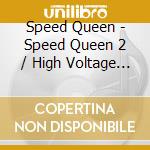 Speed Queen - Speed Queen 2 / High Voltage 1999-2010 cd