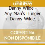 Danny Wilde - Any Man's Hunger + Danny Wilde (Deluxe Version) (2 Cd) cd