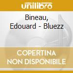 Bineau, Edouard - Bluezz cd