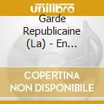 Garde Republicaine (La) - En Concert cd musicale di Garde Republicaine
