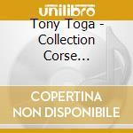 Tony Toga - Collection Corse Eternelle cd musicale