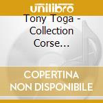 Tony Toga - Collection Corse Eternelle cd