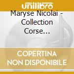 Maryse Nicolai - Collection Corse Eternelle cd musicale