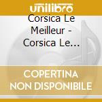 Corsica Le Meilleur - Corsica Le Meilleur cd