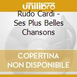 Rudo Cardi - Ses Plus Belles Chansons cd