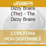 Dizzy Brains (The) - The Dizzy Brains