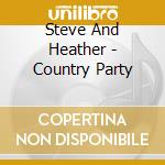 Steve And Heather - Country Party cd musicale di Steve And Heather