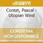 Contet, Pascal - Utopian Wind cd