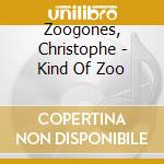 Zoogones, Christophe - Kind Of Zoo cd
