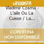 Vladimir Cosma - L'aile Ou La Cuisse / La Zizanie cd
