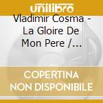 Vladimir Cosma - La Gloire De Mon Pere / Le Chateau De Ma Mere cd