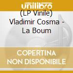 (LP Vinile) Vladimir Cosma - La Boum lp vinile di Vladimir Cosma