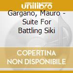 Gargano, Mauro - Suite For Battling Siki cd