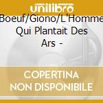 Boeuf/Giono/L'Homme Qui Plantait Des Ars - cd
