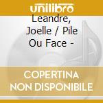 Leandre, Joelle / Pile Ou Face - cd