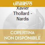 Xavier Thollard - Nardis cd musicale di Xavier Thollard