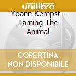 Yoann Kempst - Taming The Animal cd