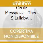 Cecile Messyasz - Theo S Lullaby (Digipack) cd