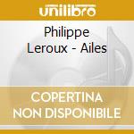Philippe Leroux - Ailes cd musicale