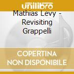 Mathias Levy - Revisiting Grappelli cd musicale