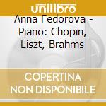Anna Fedorova - Piano: Chopin, Liszt, Brahms