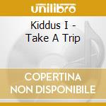 Kiddus I - Take A Trip cd musicale di Kiddus I