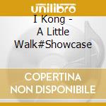 I Kong - A Little Walk#Showcase cd
