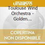 Toulouse Wind Orchestra - Golden Side/Symphonie 2 (2 Cd) cd musicale di Toulouse Wind Orchestra