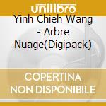 Yinh Chieh Wang - Arbre Nuage(Digipack)
