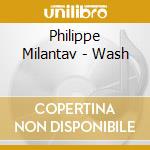 Philippe Milantav - Wash cd