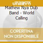 Mathew Nya Dub Band - World Calling cd