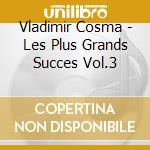 Vladimir Cosma - Les Plus Grands Succes Vol.3 cd