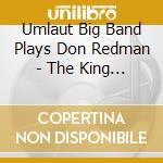 Umlaut Big Band Plays Don Redman - The King Of Bungle Bar cd
