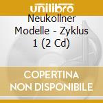 Neukollner Modelle - Zyklus 1 (2 Cd) cd