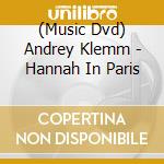 (Music Dvd) Andrey Klemm - Hannah In Paris cd