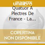 Quatuor A Plectres De France - La French/Un Siecle De Musique Francaise Pour Mandoline cd musicale