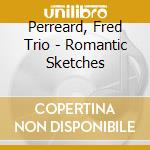 Perreard, Fred Trio - Romantic Sketches cd