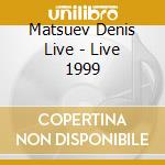 Matsuev Denis Live - Live 1999 cd