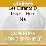 Les Enfants D Icare - Hum Ma cd
