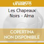 Les Chapeaux Noirs - Alma cd