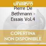 Pierre De Bethmann - Essais Vol.4 cd