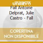 Fall Antoine Delprat, Julie Castro - Fall cd