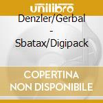 Denzler/Gerbal - Sbatax/Digipack cd musicale