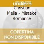 Christian Melia - Mistake Romance cd